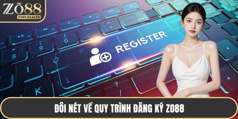Đôi nét về quy trình đăng ký ZO88